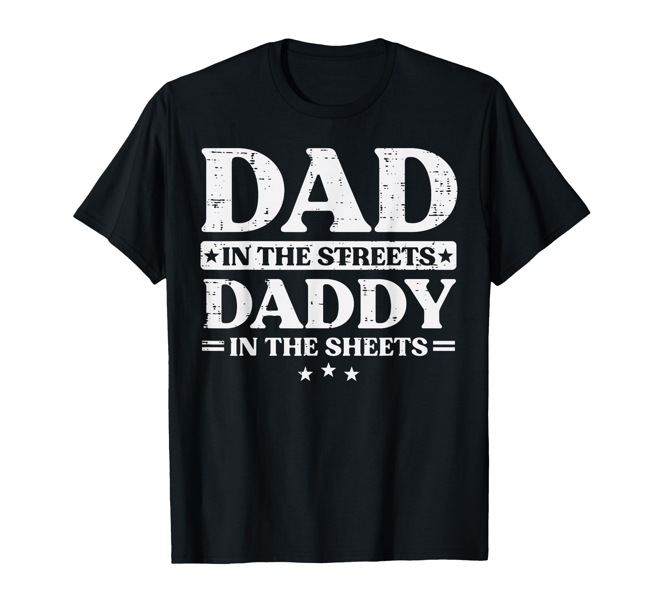 Fathers Day Dad Streets Daddy Sheets Funny T-Shirt - Trendy Graphic Unisex - T-Shirt, Sweatshirt, Hoodie