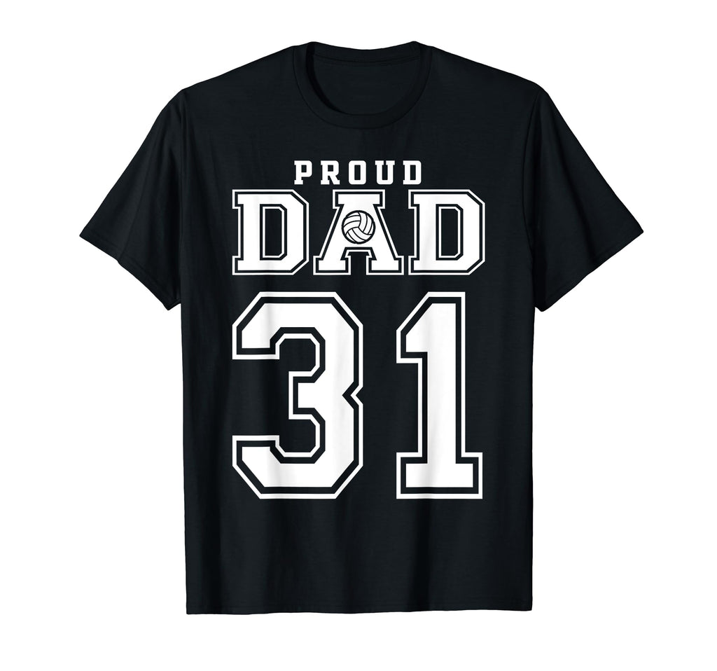 Custom Proud Volleyball Dad Number 31 T-Shirt - Unique Graphic Men Women - T-Shirt, Sweatshirt, Hoodie