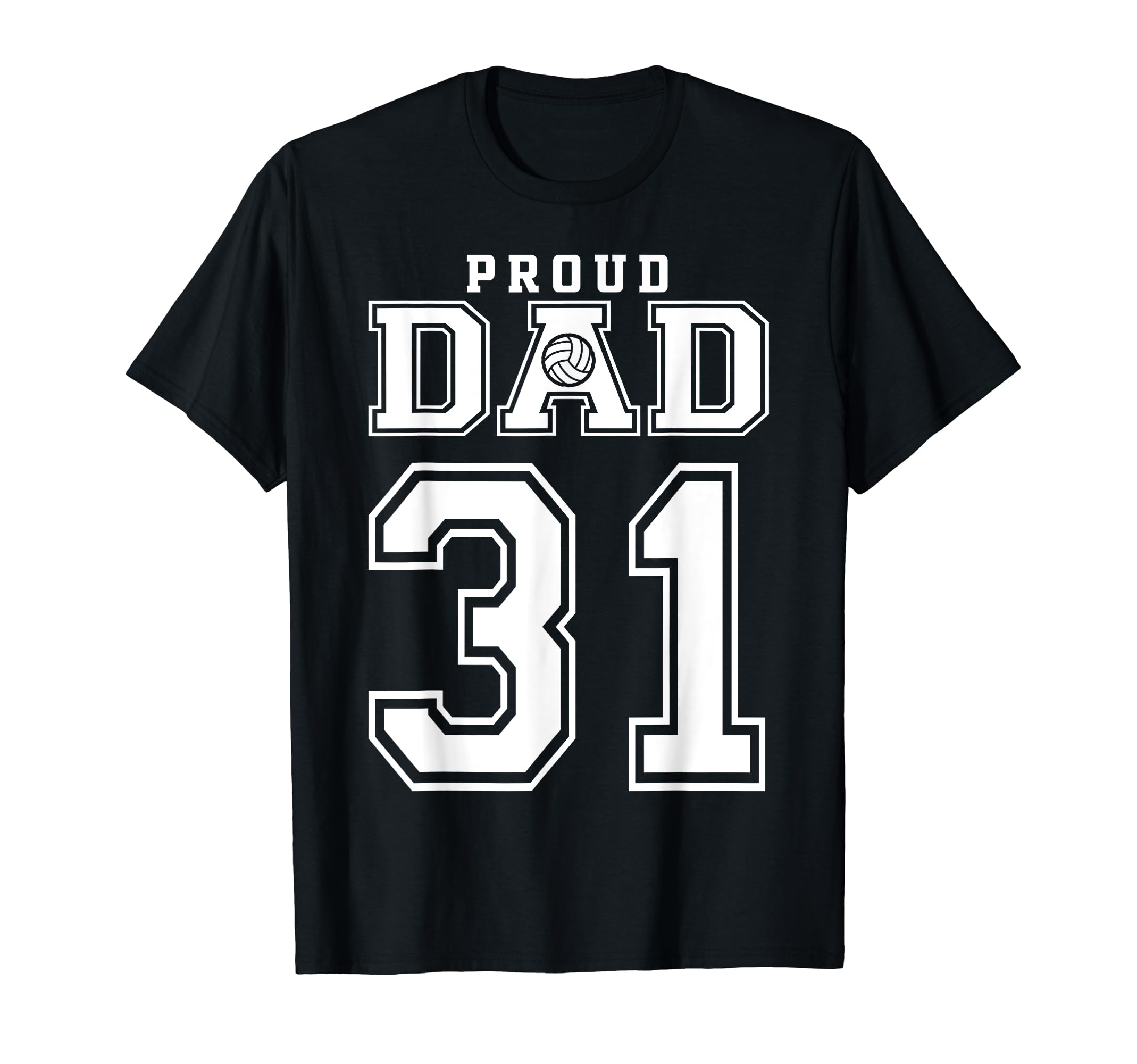 Custom Proud Volleyball Dad Number 31 T-Shirt - Unique Graphic Men Women - T-Shirt, Sweatshirt, Hoodie