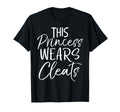 This Princess Wears Cleats Soccer T-Shirt - Casual Everyday Wear Men Women - T-Shirt, Sweatshirt, Hoodie