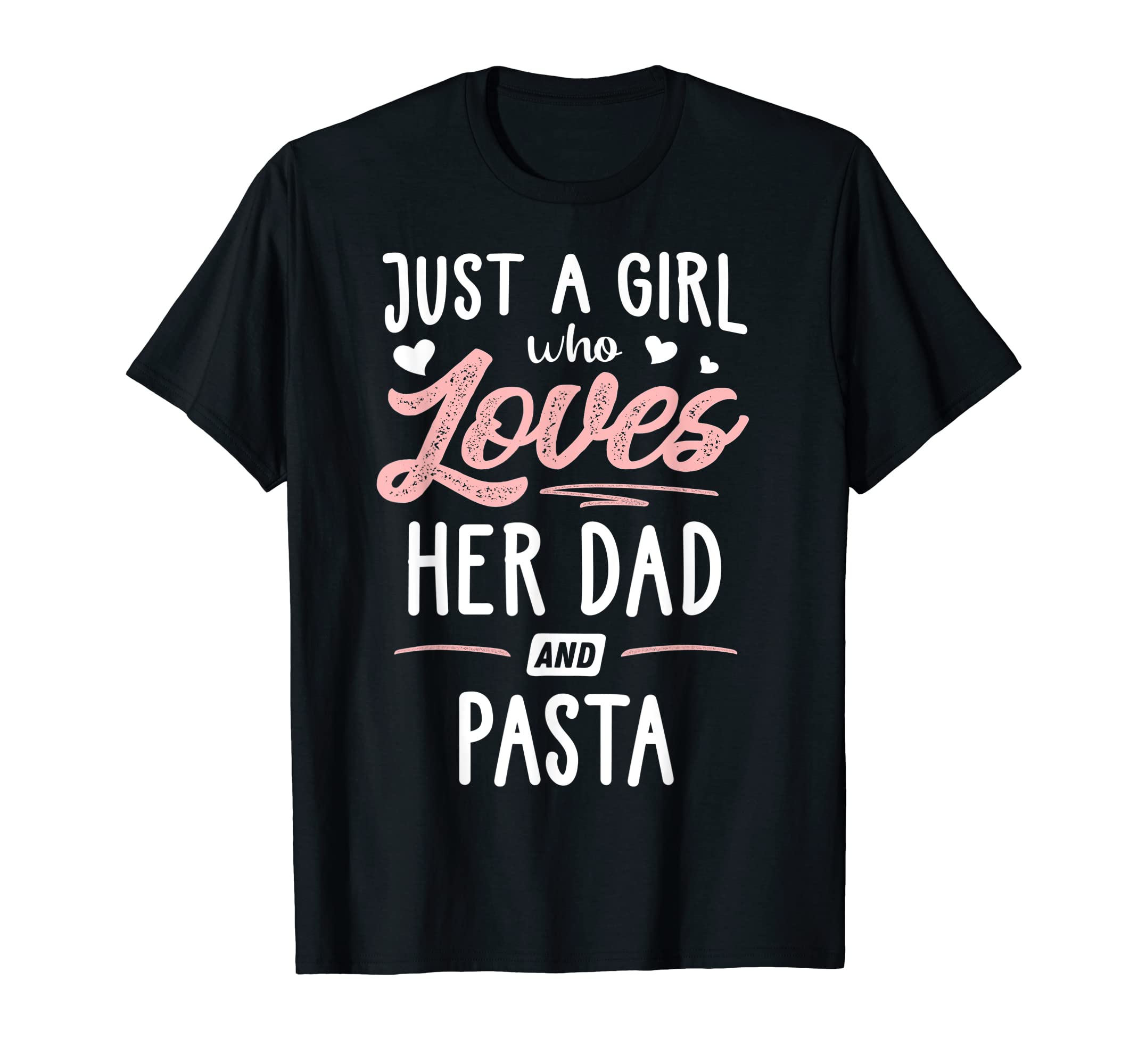 Just Who Loves Her Dad And Pasta Gift T-Shirt - Minimalist Print Unisex - T-Shirt, Sweatshirt, Hoodie