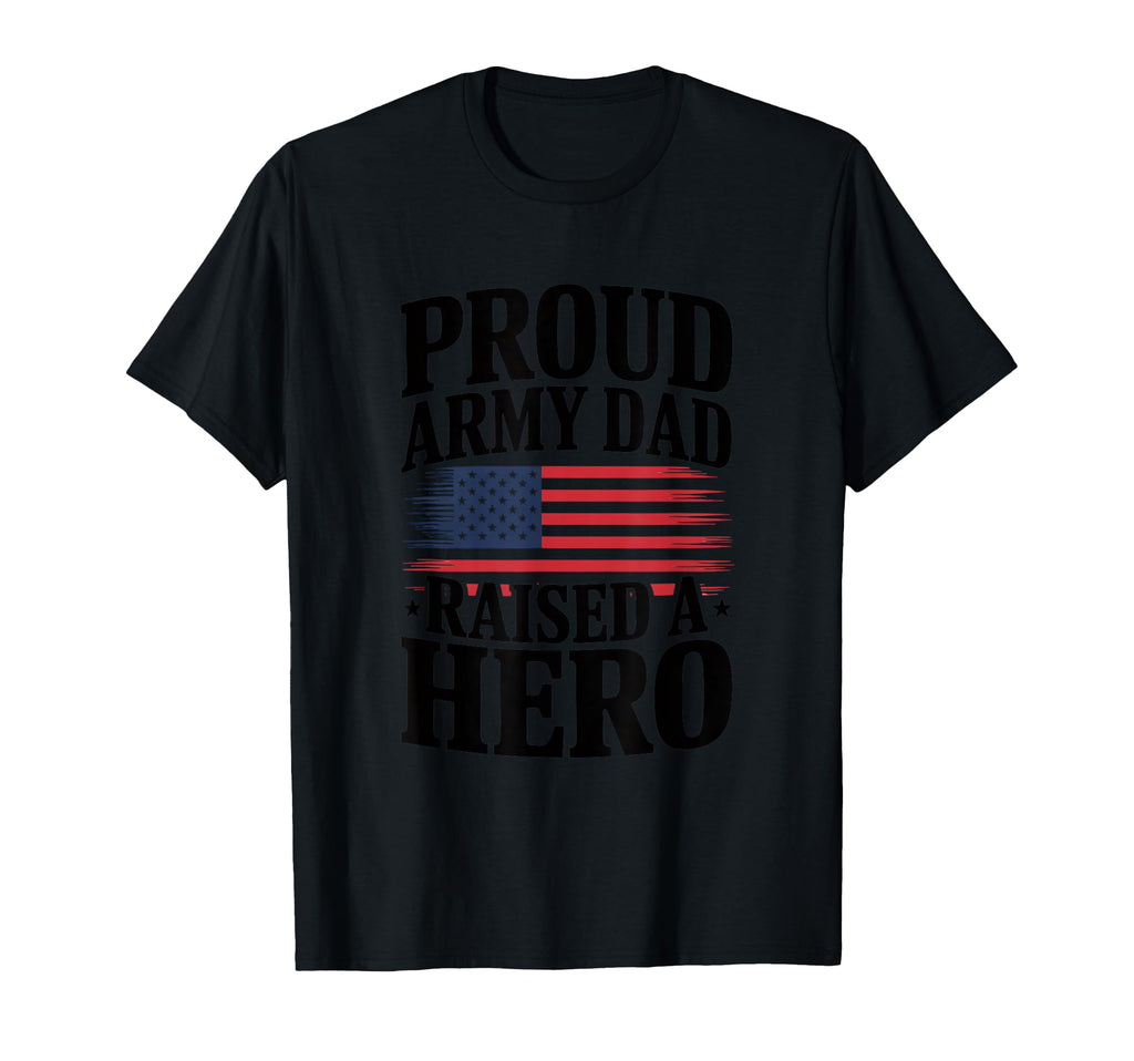 Proud Army Dad Raised Hero 4Th July T-Shirt - Aesthetic Graphic Men Women - T-Shirt, Sweatshirt, Hoodie