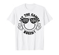 Field Day Let Game Begin T Shir T Hoodie - Fun Novelty Design Unisex - T-Shirt, Sweatshirt, Hoodie
