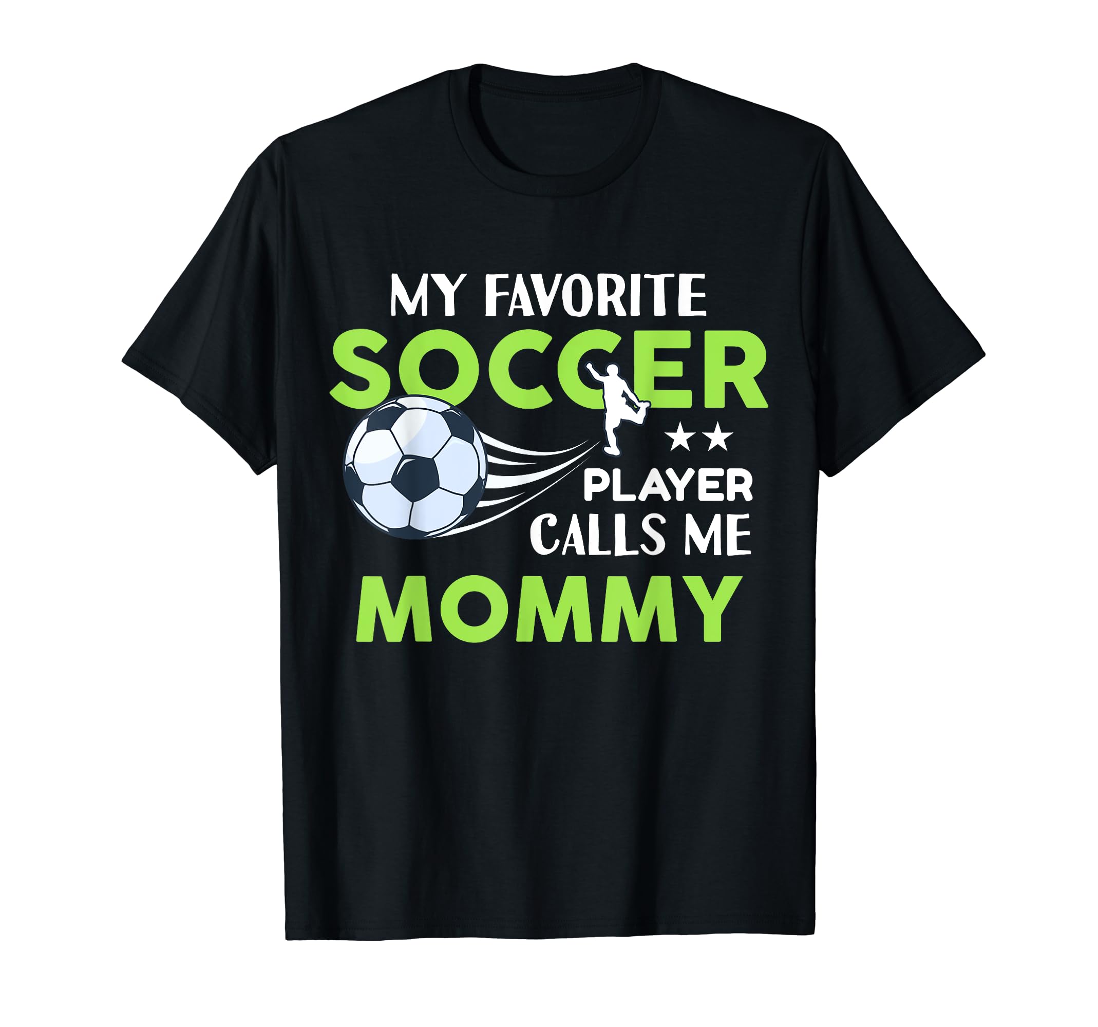Soccer Mommy My Favorite Player Calls Me T-Shirt - Minimalist Print Unisex - T-Shirt, Sweatshirt, Hoodie