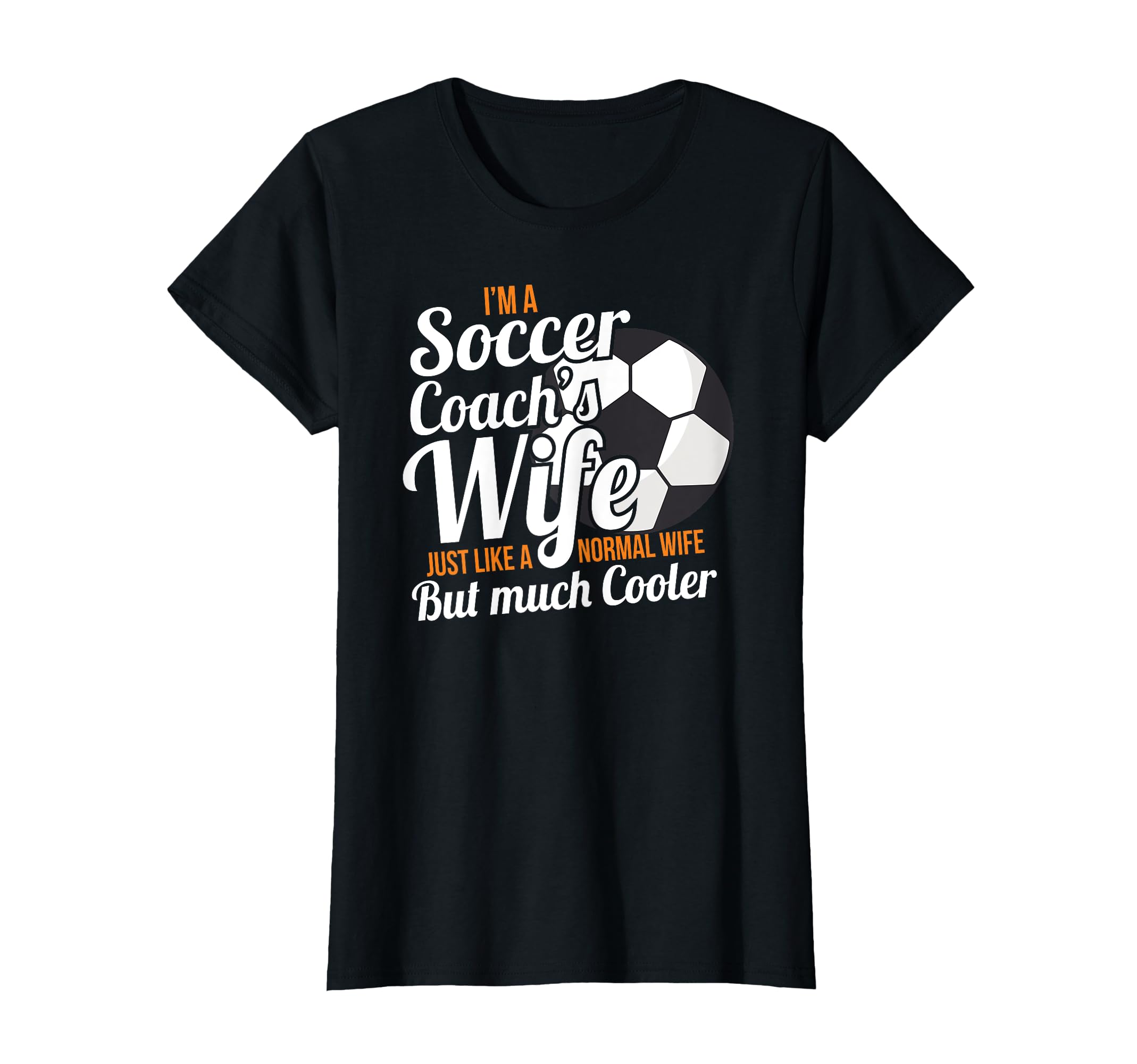 Womens Coach Wife Soccer Coach Funny T-Shirt - Fun Novelty Design Unisex - T-Shirt, Sweatshirt, Hoodie