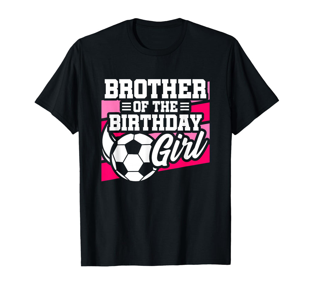 Soccer Birthday Birthday Brother T-Shirt - Streetwear Style Men Women - T-Shirt, Sweatshirt, Hoodie