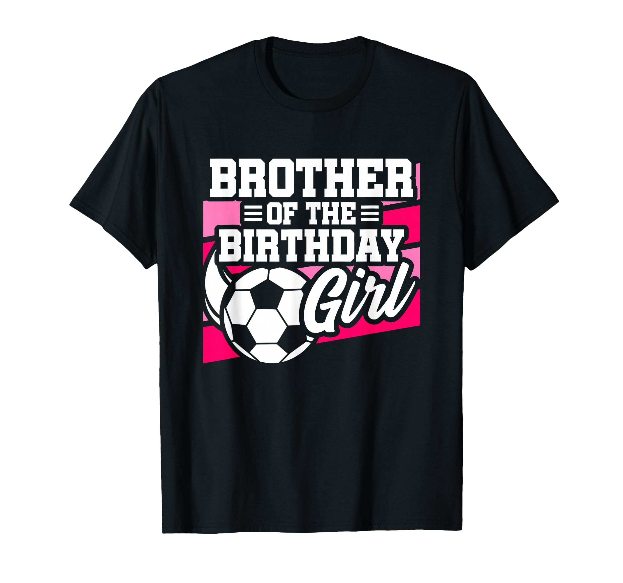 Soccer Birthday Birthday Brother T-Shirt - Streetwear Style Men Women - T-Shirt, Sweatshirt, Hoodie