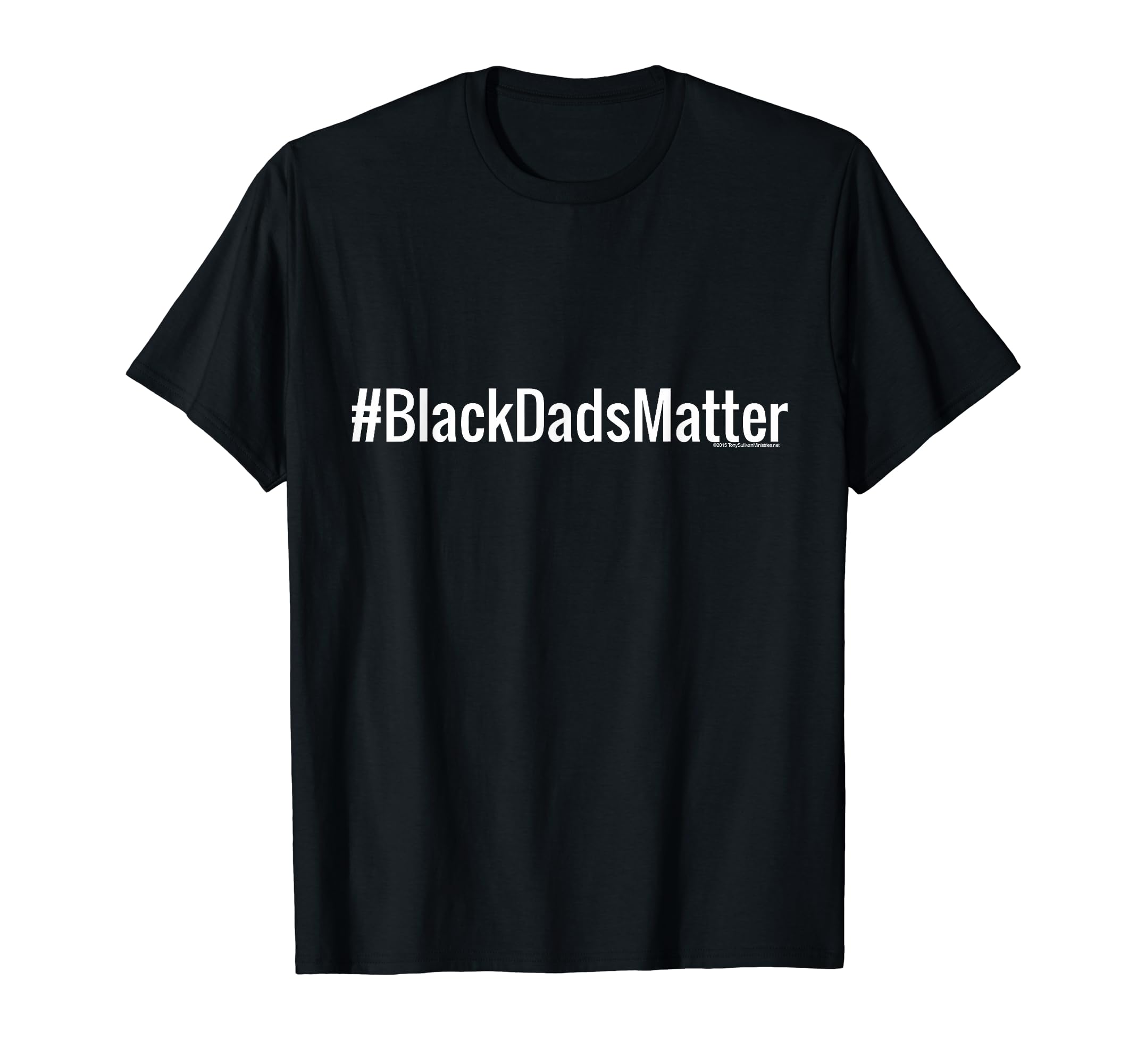 Blacksdadsmatter Black Dads T-Shirt - Casual Everyday Wear Men Women - T-Shirt, Sweatshirt, Hoodie