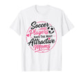 Soccer Players Have Most Attractive Moms T-Shirt - Trendy Graphic Unisex - T-Shirt, Sweatshirt, Hoodie