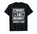 Mens Straight Outta Money Hockey Dad T-Shirt - Trendy Graphic Unisex - T-Shirt, Sweatshirt, Hoodie