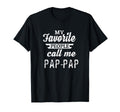My Favorite People Call Me Pap T-Shirt - Casual Everyday Wear for Adults - T-Shirt, Sweatshirt, Hoodie