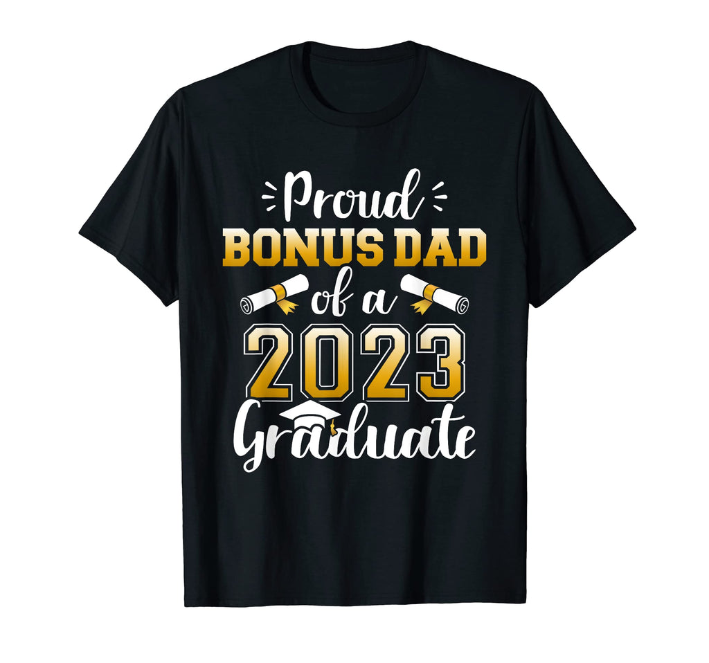 Proud Bonus Dad Class 2023 Graduate T-Shirt - Fun Novelty Design Men Women - T-Shirt, Sweatshirt, Hoodie