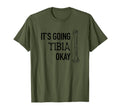 Its Going Tibia Okay Bone Pun Skeleton T-Shirt - Trendy Graphic Men Women - T-Shirt, Sweatshirt, Hoodie