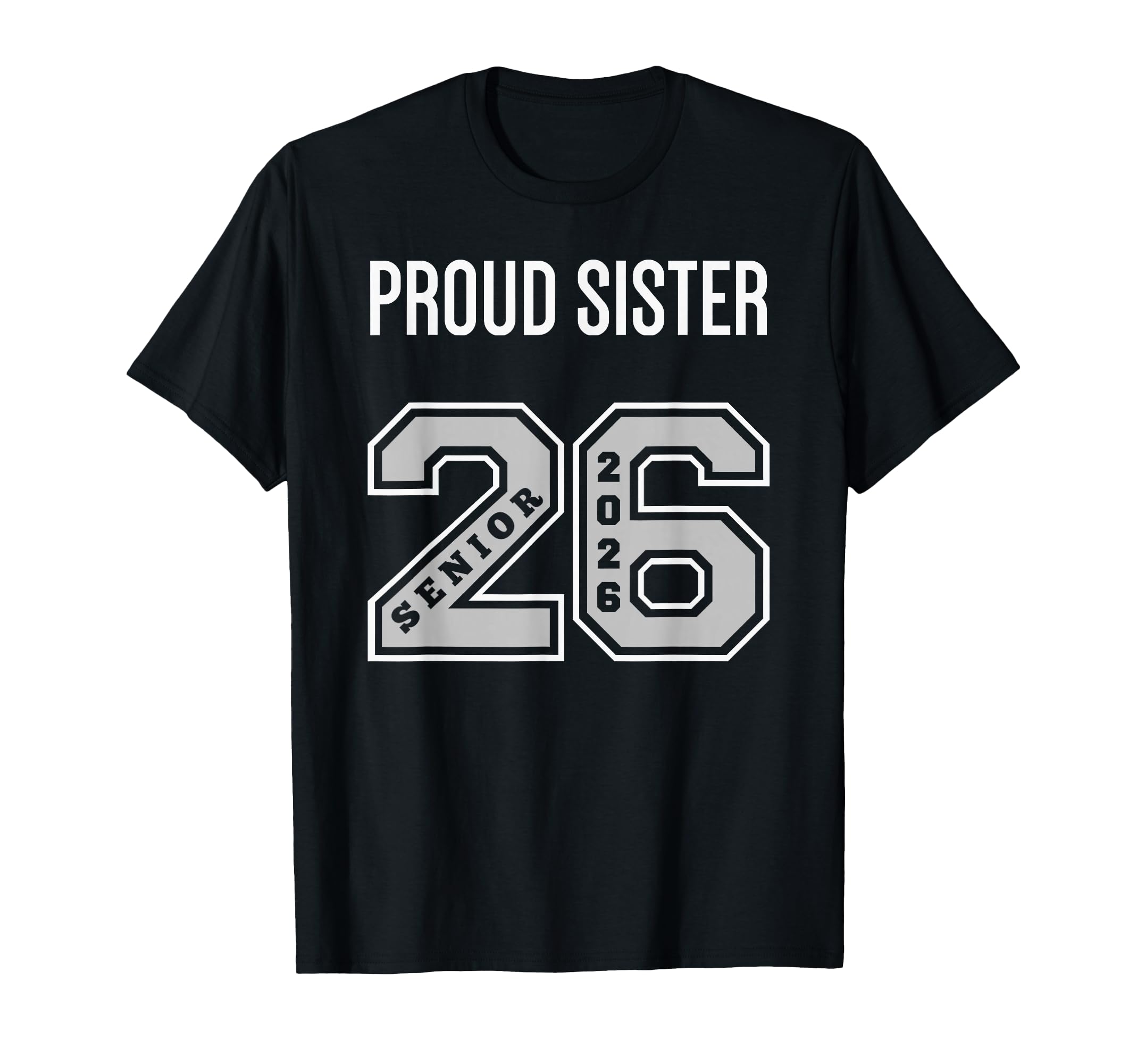 Proud Sister 2026 Senior Class 26 T-Shirt - Custom Art Print Men Women - T-Shirt, Sweatshirt, Hoodie