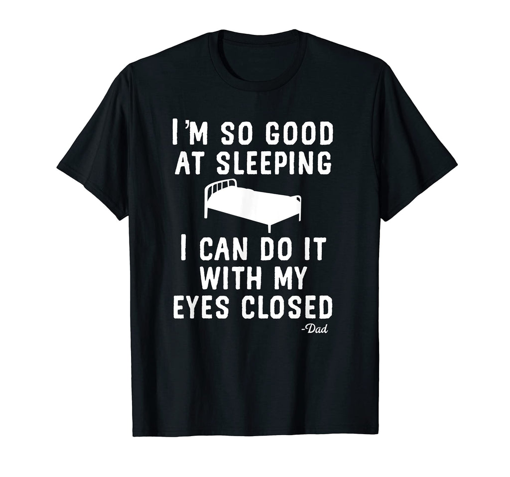So Good Sleeping Eyes Closed Funny Dad T-Shirt - Aesthetic Graphic Unisex - T-Shirt, Sweatshirt, Hoodie
