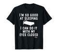 So Good Sleeping Eyes Closed Funny Dad T-Shirt - Aesthetic Graphic Unisex - T-Shirt, Sweatshirt, Hoodie