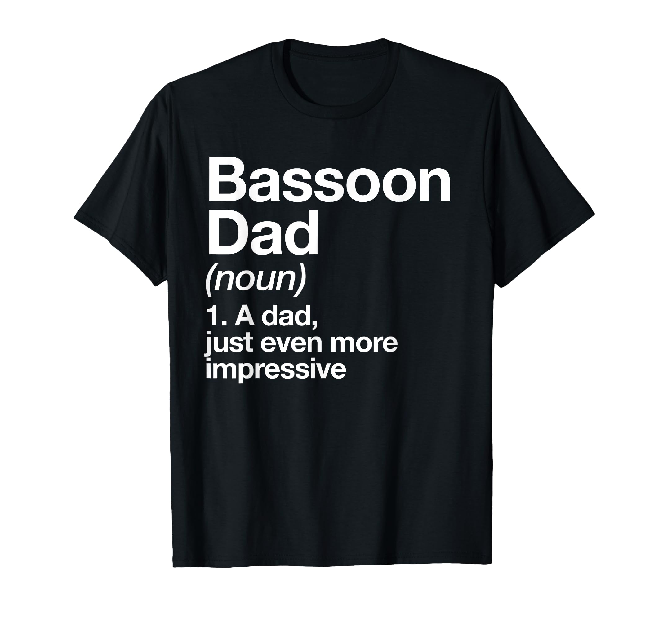 Bassoon Papa Definition Funny T-Shirt - Casual Everyday Wear for Adults - T-Shirt, Sweatshirt, Hoodie