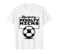 Manifesting Penalty Kicks Soccer T-Shirt - Streetwear Style for Adults - T-Shirt, Sweatshirt, Hoodie