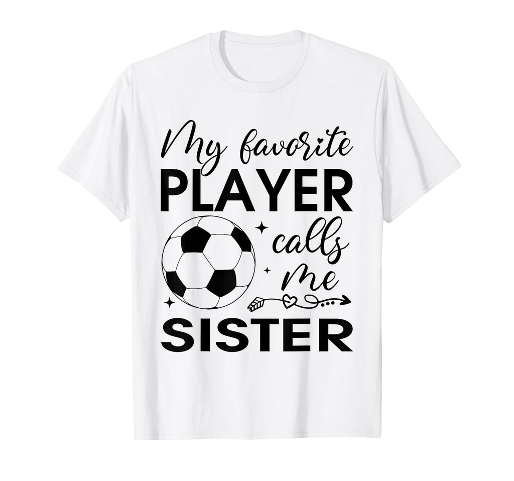 My Favorite Player Calls Me Sister T-Shirt - Unique Graphic for Adults - T-Shirt, Sweatshirt, Hoodie
