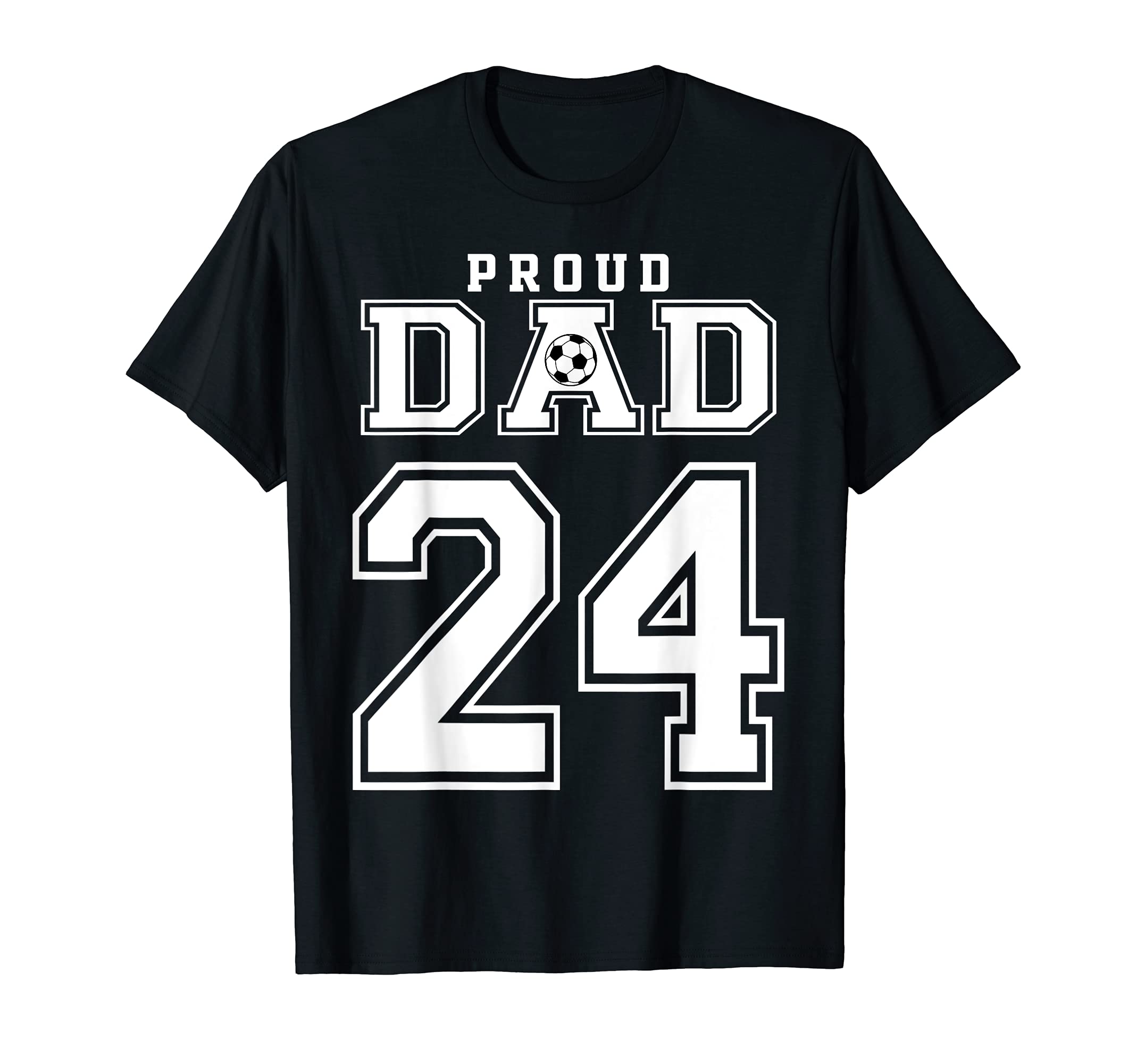 Number 24 Custom Proud Soccer Futbol Dad T-Shirt - Minimalist Print Unisex - T-Shirt, Sweatshirt, Hoodie