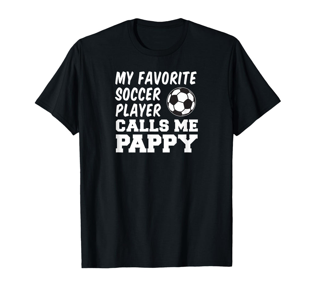 My Favorite Soccer Player Calls Me Pappy T-Shirt - Minimalist Print Unisex - T-Shirt, Sweatshirt, Hoodie