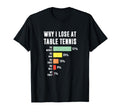 Why I Lose Table Tennis Funny Table Tennis T-Shirt - Unique Graphic Unisex - T-Shirt, Sweatshirt, Hoodie