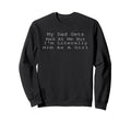 My Dad Gets Mad Me But Im Literally Sweatshirt - Graphic Print Men Women - T-Shirt, Sweatshirt, Hoodie