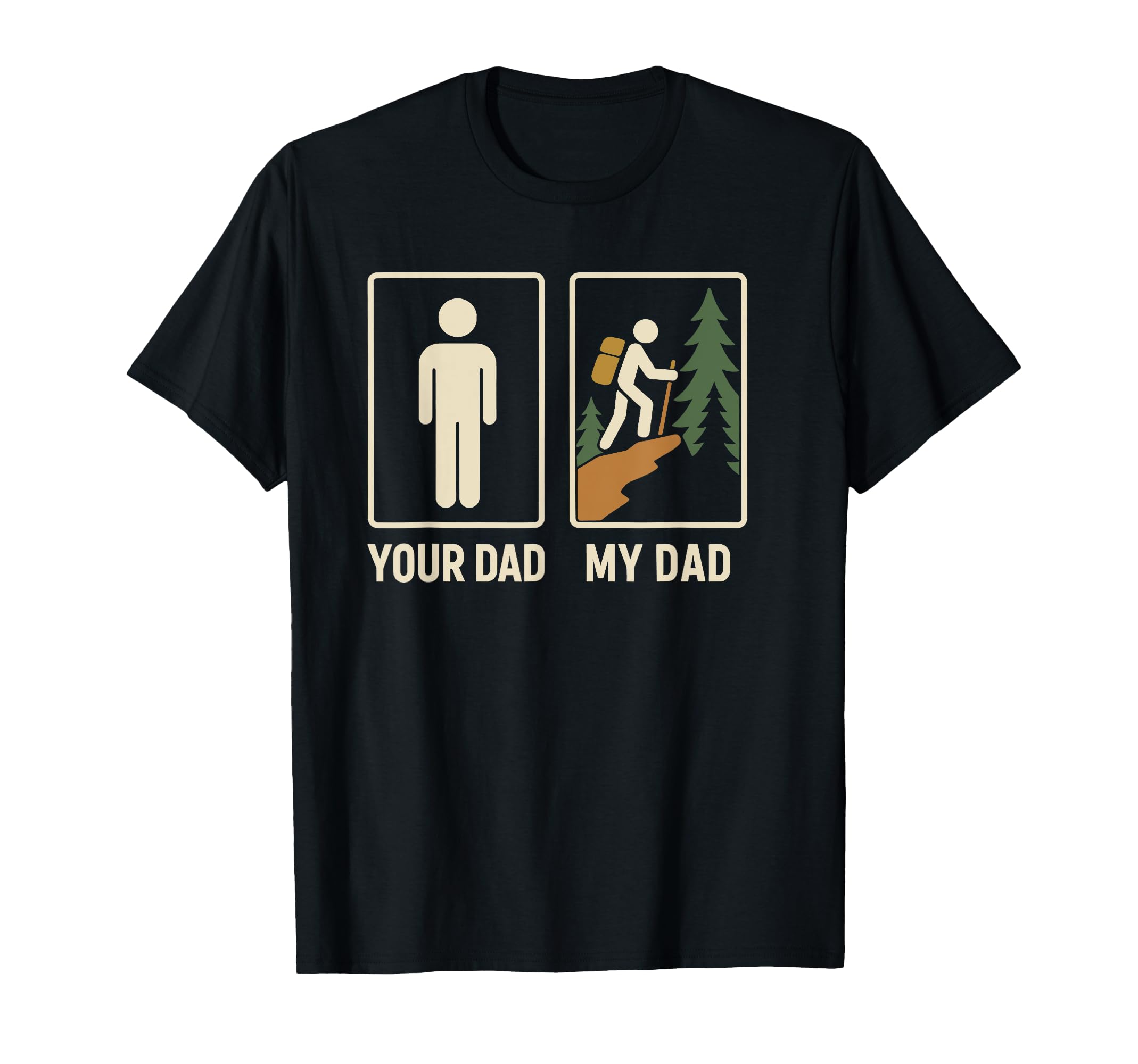 Your Dad My Dad Hiker Outdoor Hiking T-Shirt - Novelty Apparel for Adults - T-Shirt, Sweatshirt, Hoodie