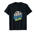 Proud Soccer Mom Family Fan Soccer Mom T-Shirt - Novelty Apparel Unisex - T-Shirt, Sweatshirt, Hoodie