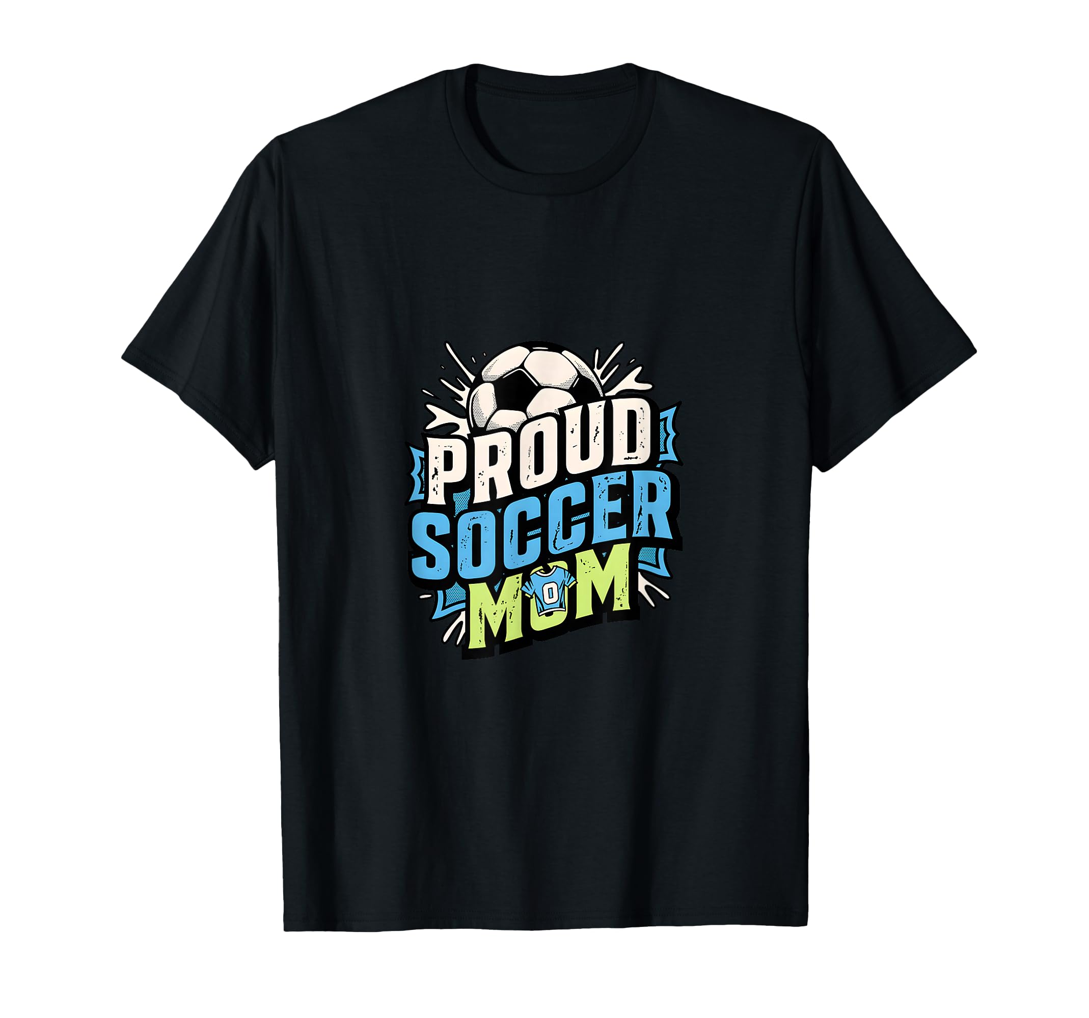 Proud Soccer Mom Family Fan Soccer Mom T-Shirt - Novelty Apparel Unisex - T-Shirt, Sweatshirt, Hoodie