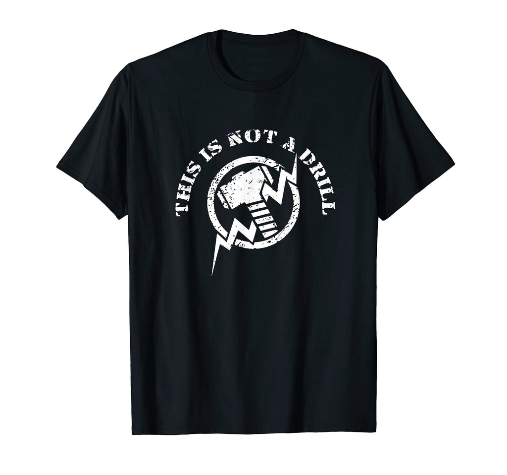 Funny This Is Not Drill Handyman Joke T-Shirt - Custom Art Print Unisex - T-Shirt, Sweatshirt, Hoodie
