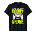 Daddy And Gamer 2021 Soon To Be Dad T-Shirt - Novelty Apparel Unisex - T-Shirt, Sweatshirt, Hoodie