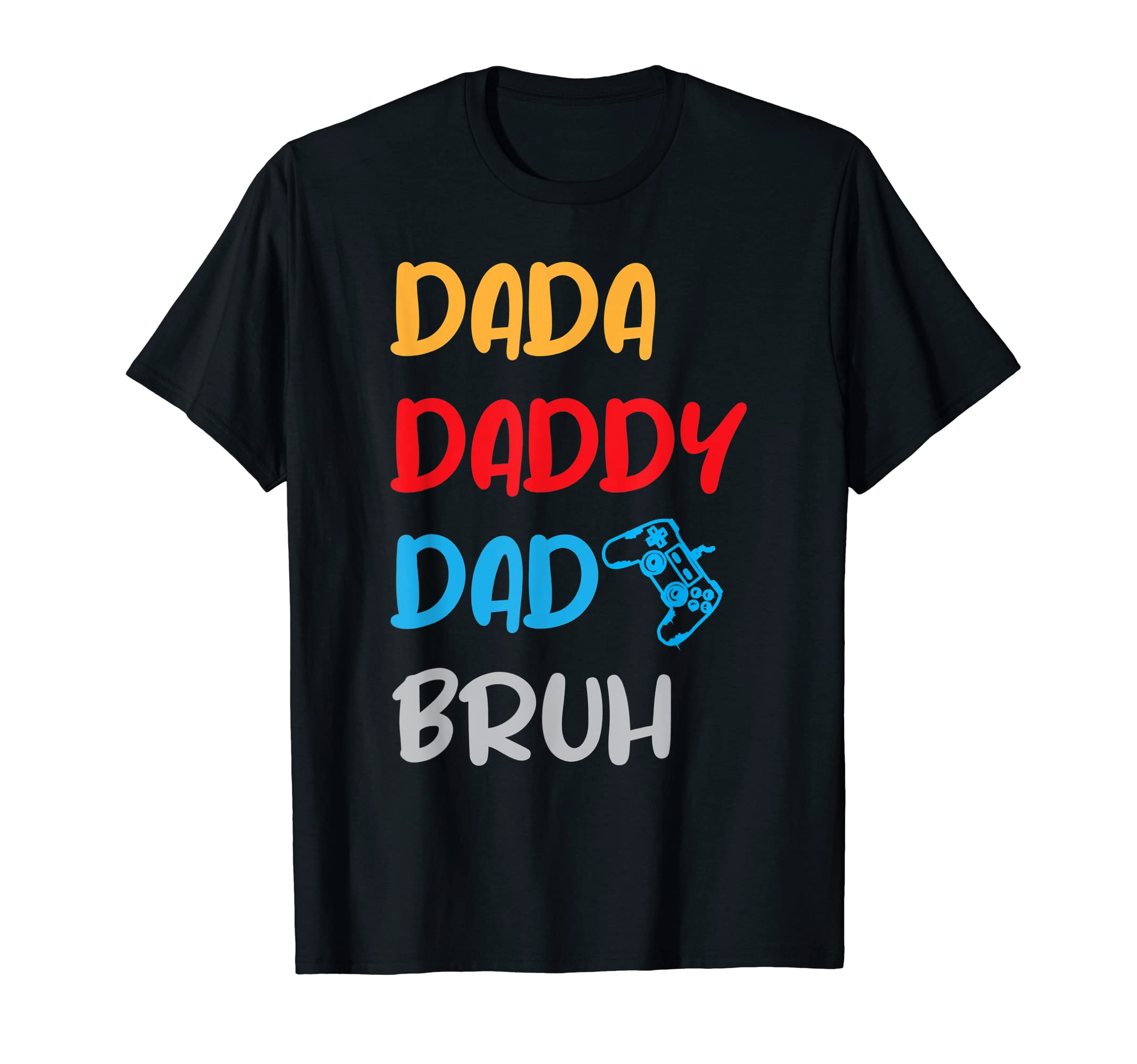 Dada Daddy Dad Bruh Gamer Fathers Day T-Shirt - Aesthetic Graphic Unisex - T-Shirt, Sweatshirt, Hoodie