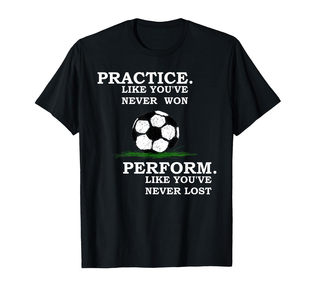 Inspirational Motivation Soccer T-Shirt - Custom Art Print Men Women - T-Shirt, Sweatshirt, Hoodie