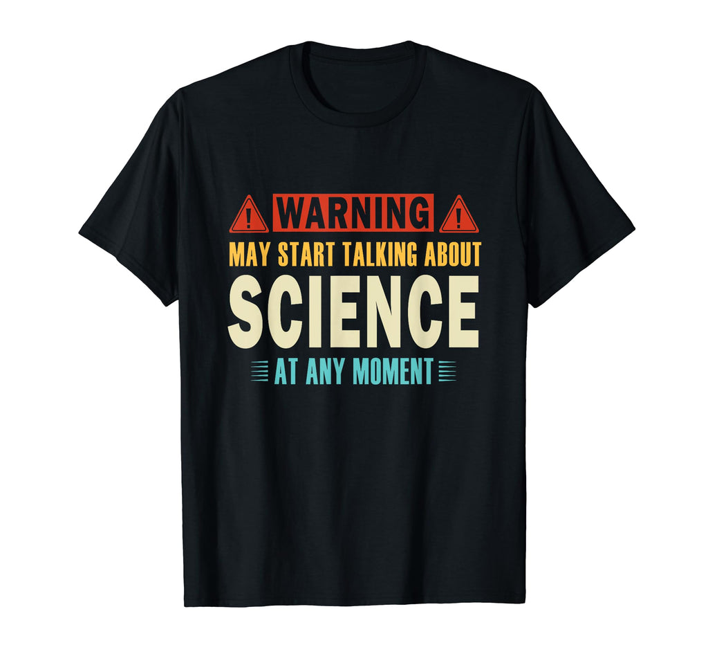 Warning May Talk About Science Any T-Shirt - Aesthetic Graphic for Adults - T-Shirt, Sweatshirt, Hoodie