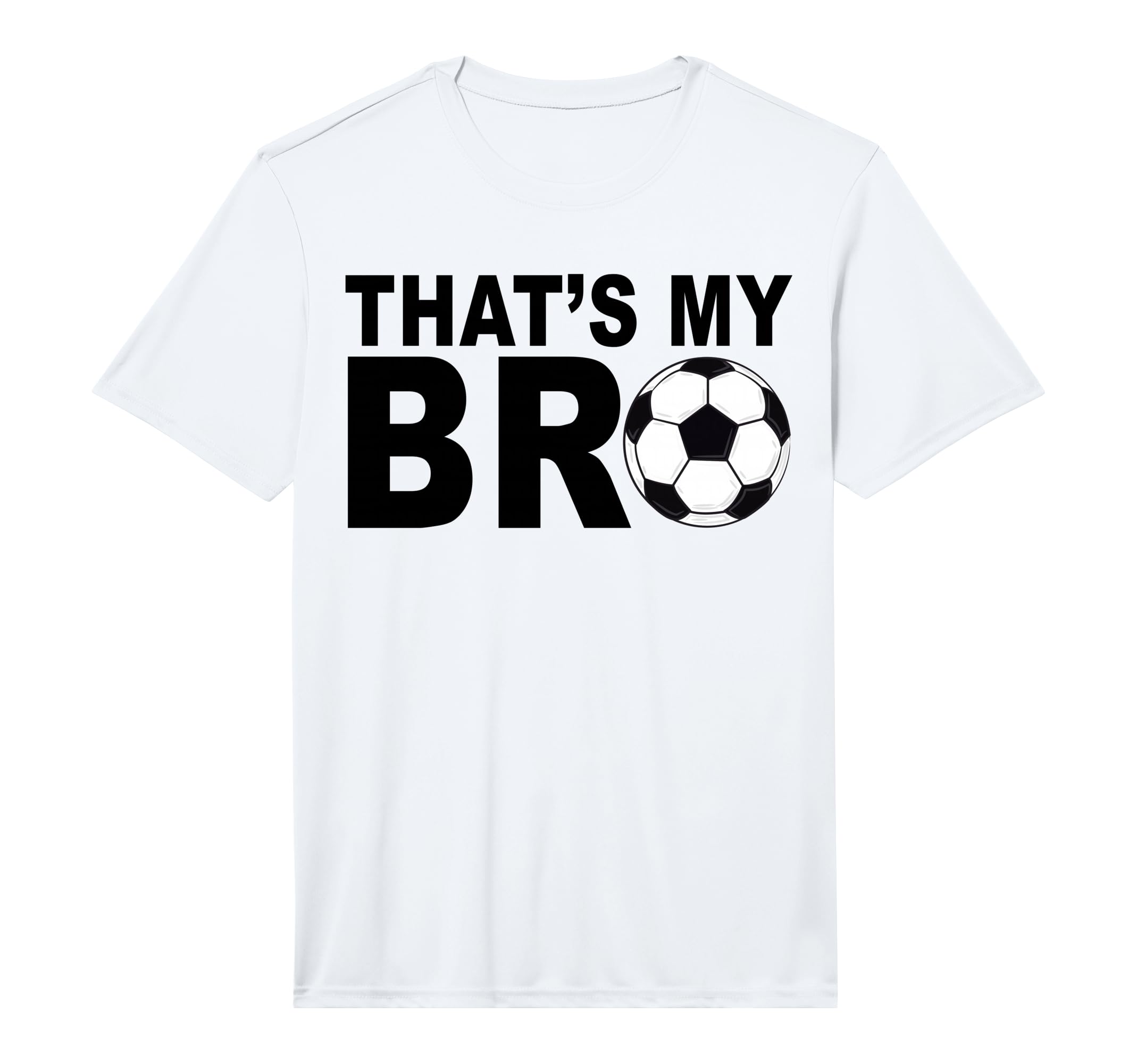 Thats My Bro Soccer Sister Futbol T-Shirt - Fun Novelty Design Unisex - T-Shirt, Sweatshirt, Hoodie