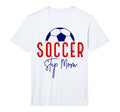 Mens Soccer Step Mom Mother Soccer T-Shirt - Fun Novelty Design Men Women - T-Shirt, Sweatshirt, Hoodie