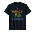 I Fancy Lead Singer 70S T-Shirt - Aesthetic Graphic for Adults - T-Shirt, Sweatshirt, Hoodie