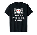 I Have Phd Pig Latin Funny Dad Joke Word T-Shirt - Minimalist Print Unisex - T-Shirt, Sweatshirt, Hoodie