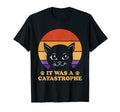 It Was Catastrophe Cat Lover Dad Jokes T-Shirt - Trendy Graphic Unisex - T-Shirt, Sweatshirt, Hoodie