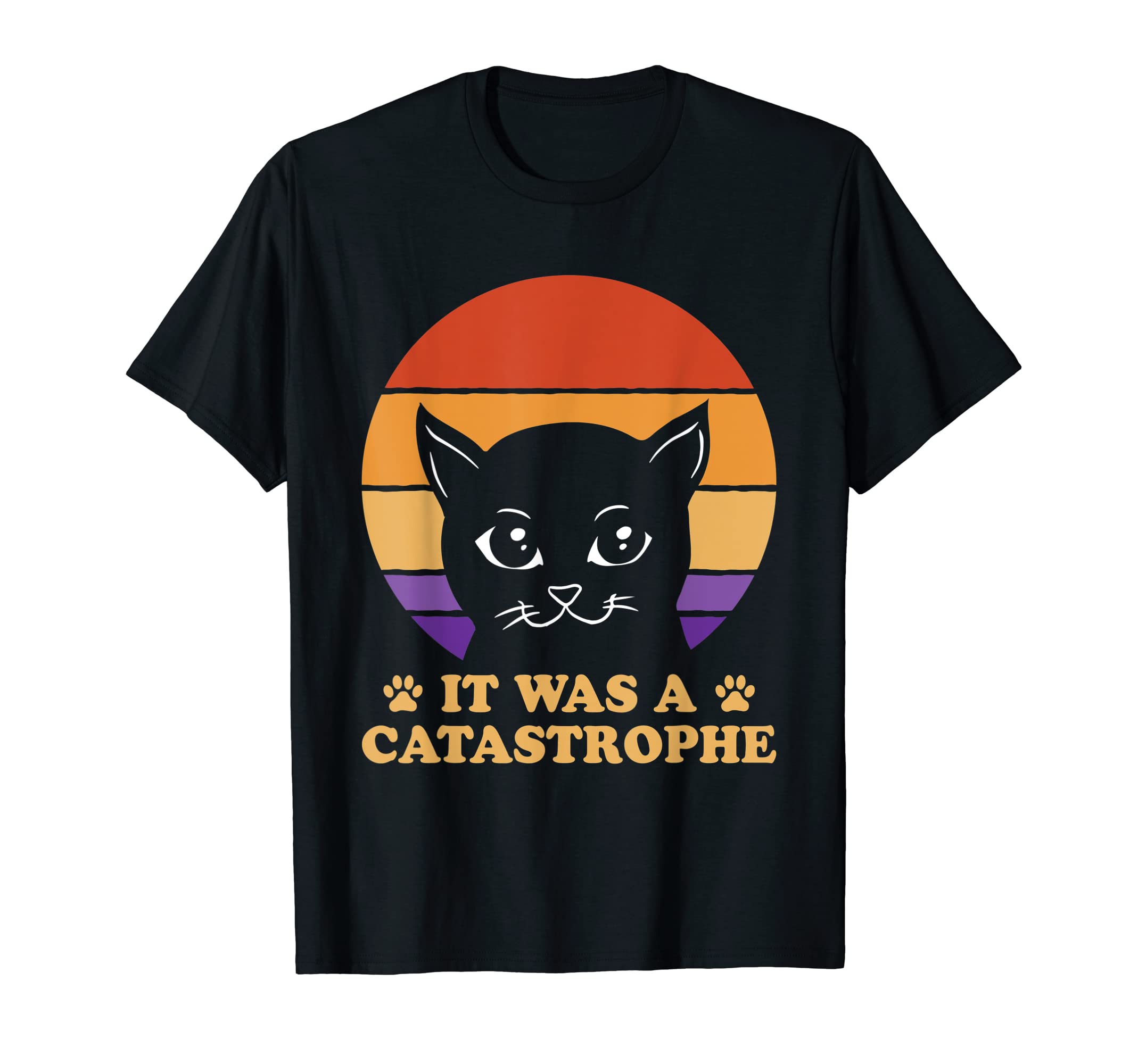 It Was Catastrophe Cat Lover Dad Jokes T-Shirt - Trendy Graphic Unisex - T-Shirt, Sweatshirt, Hoodie