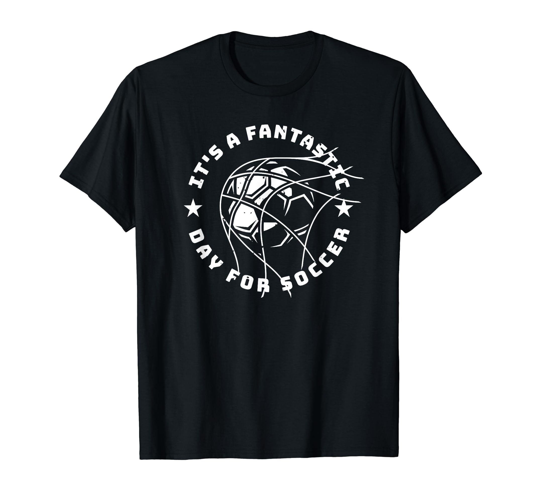 Its Fantastic Day Soccer T-Shirt - Fun Novelty Design Unisex - T-Shirt, Sweatshirt, Hoodie