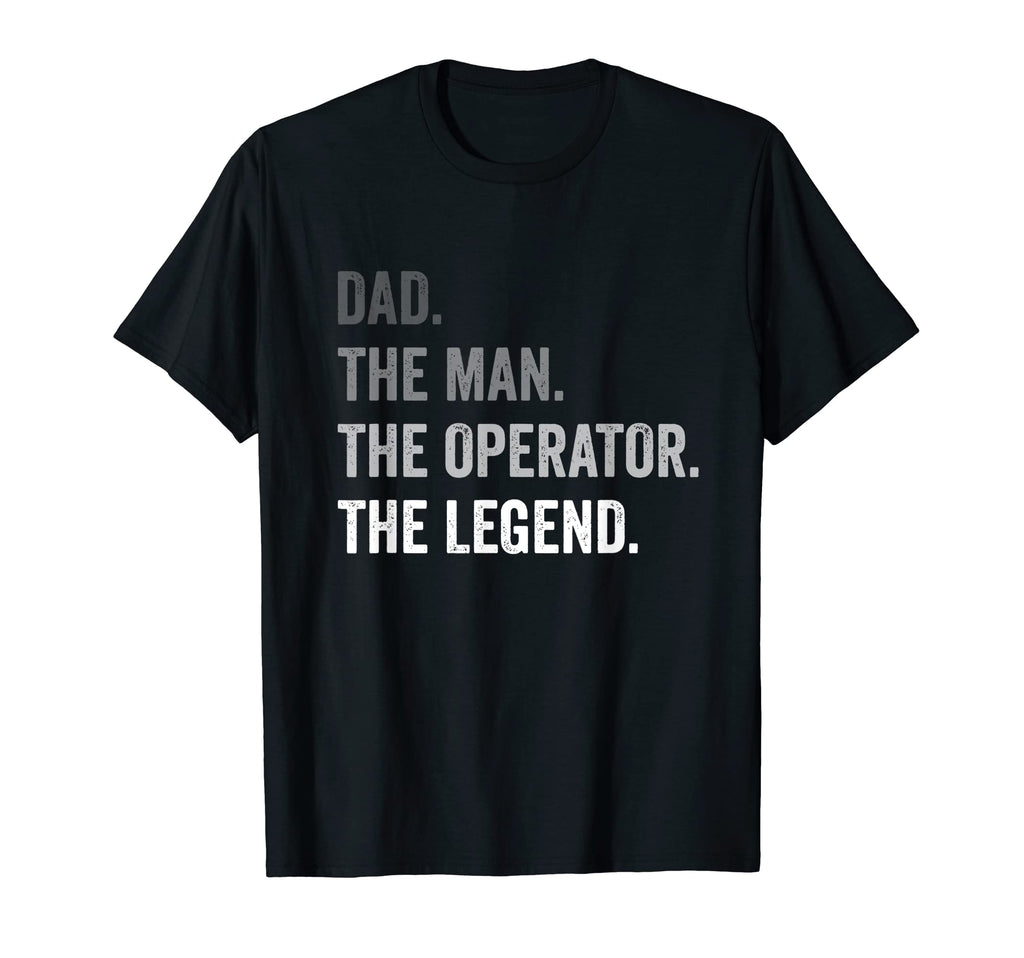 Mens Dad Operator Legend T-Shirt - Custom Art Print Men Women - T-Shirt, Sweatshirt, Hoodie