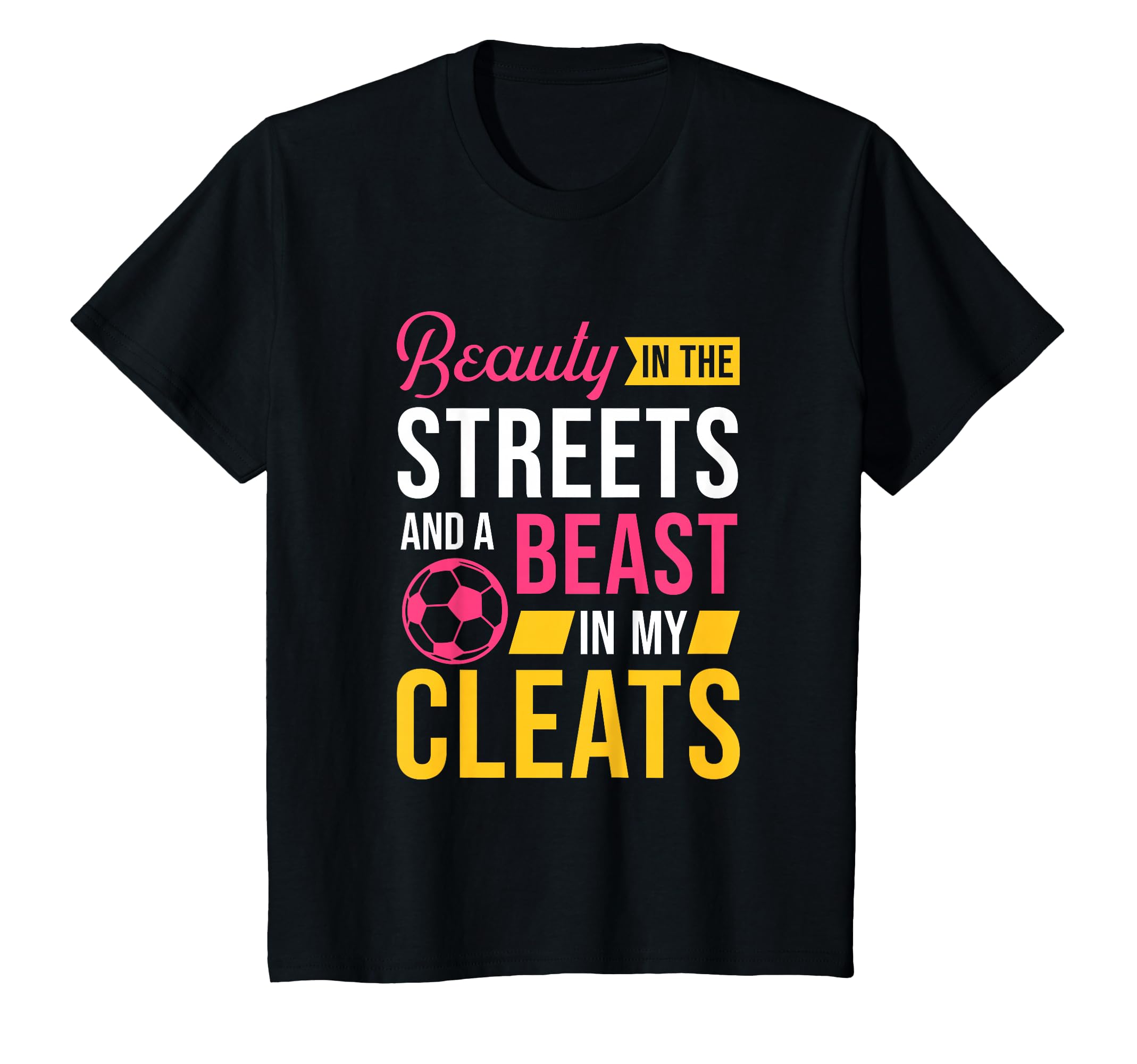 Beauty Streets Beast My Cleats Soccer T-Shirt - Fun Novelty Design Unisex - T-Shirt, Sweatshirt, Hoodie