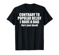 Contrary To Popular Belief I Have Dad T-Shirt - Minimalist Print Men Women - T-Shirt, Sweatshirt, Hoodie