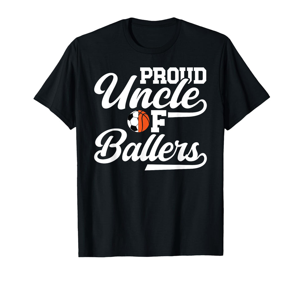 Proud Uncle Ballers Soccer Basketball T-Shirt - Novelty Apparel for Adults - T-Shirt, Sweatshirt, Hoodie