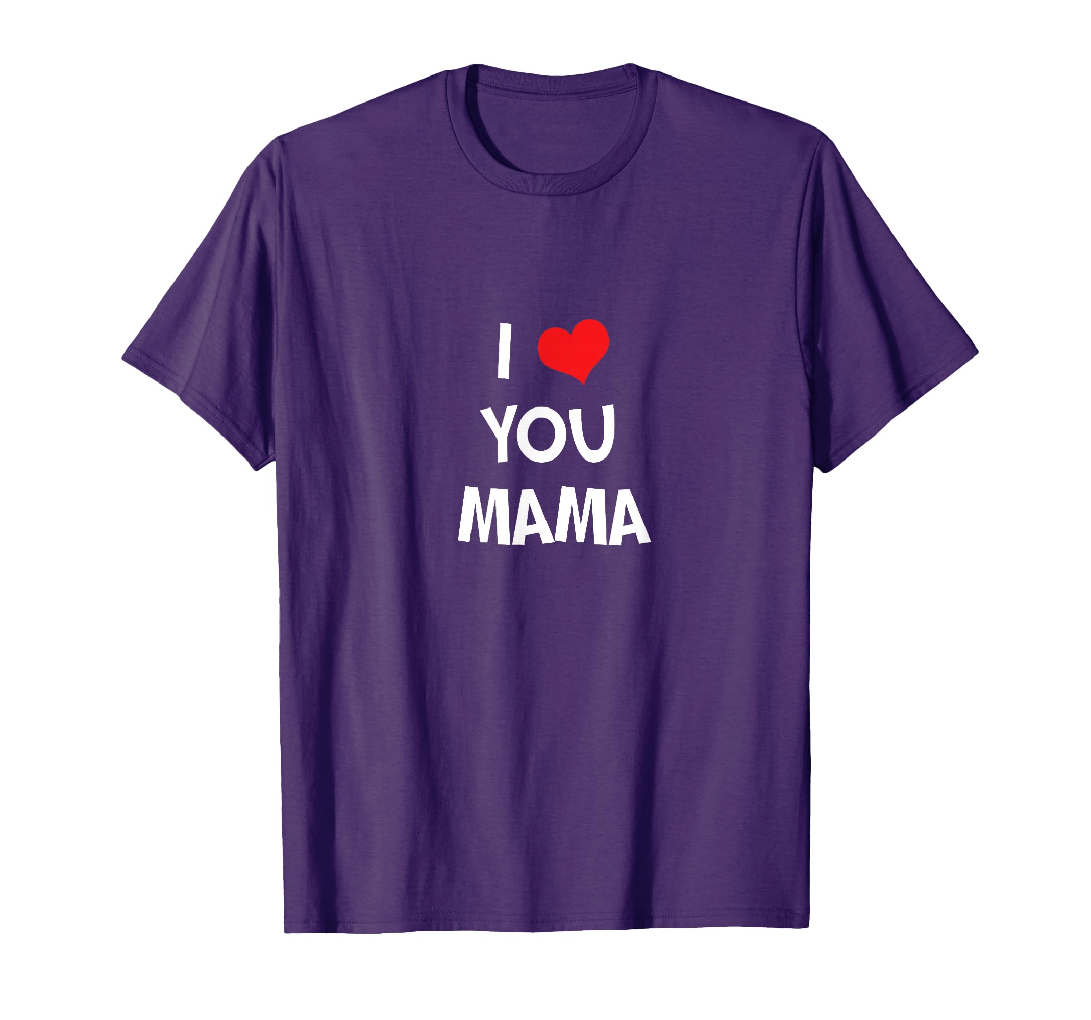 I Love You Mama T-Shirt - Custom Art Print Unisex - T-Shirt, Sweatshirt, Hoodie