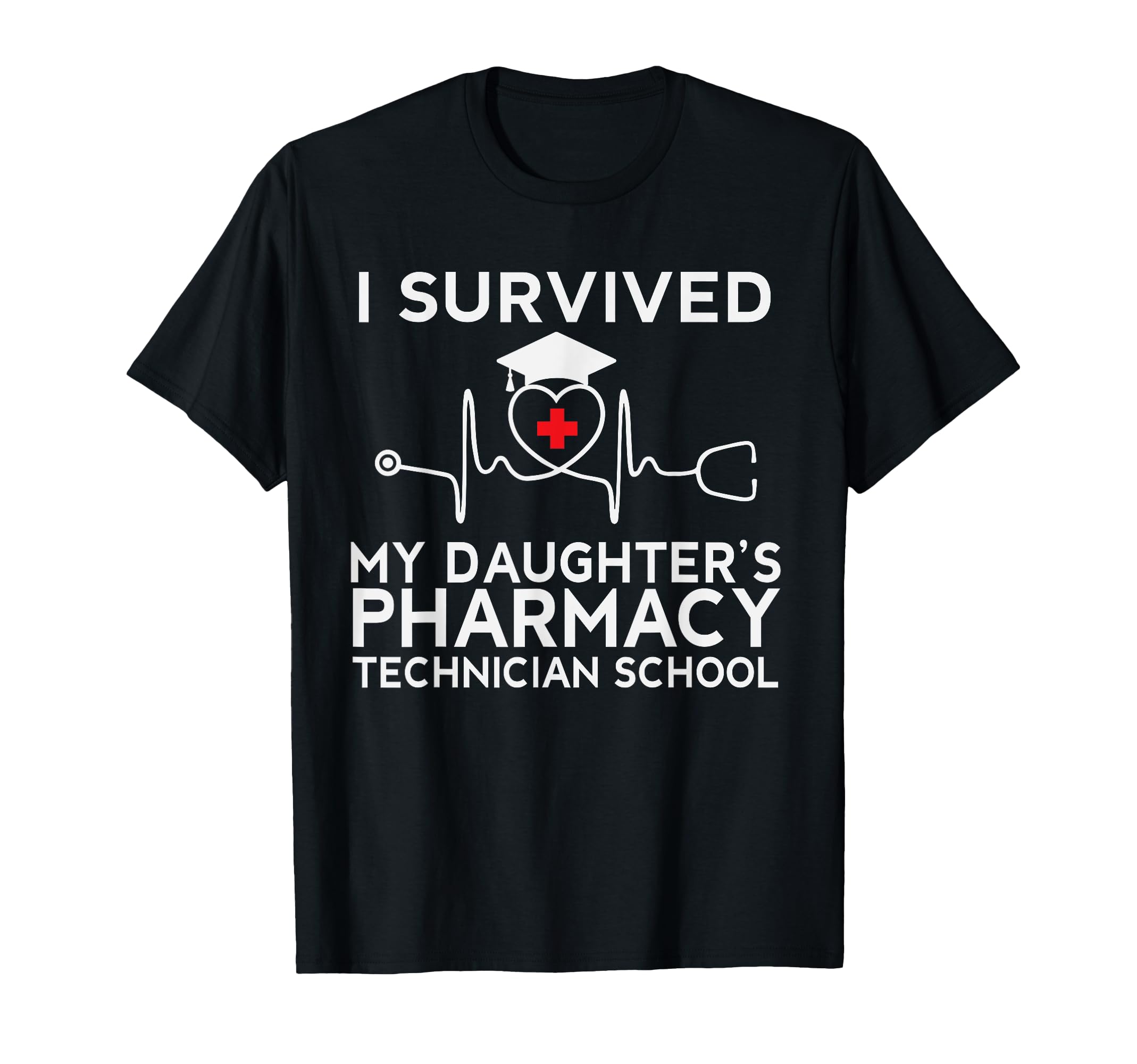 I Survived My Daughters Pharmacy T-Shirt - Custom Art Print Men Women - T-Shirt, Sweatshirt, Hoodie