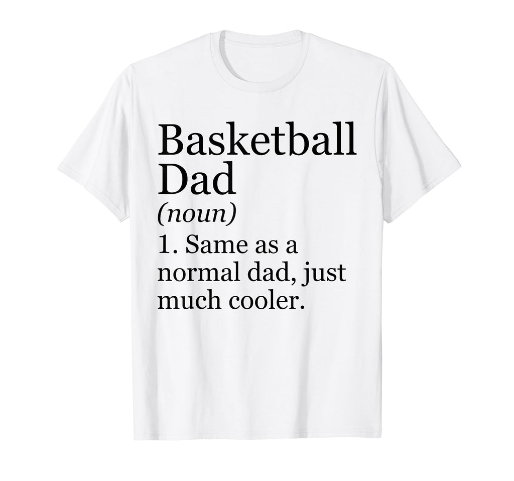 Basketball Dad Definition Funny T-Shirt - Fun Novelty Design for Adults - T-Shirt, Sweatshirt, Hoodie