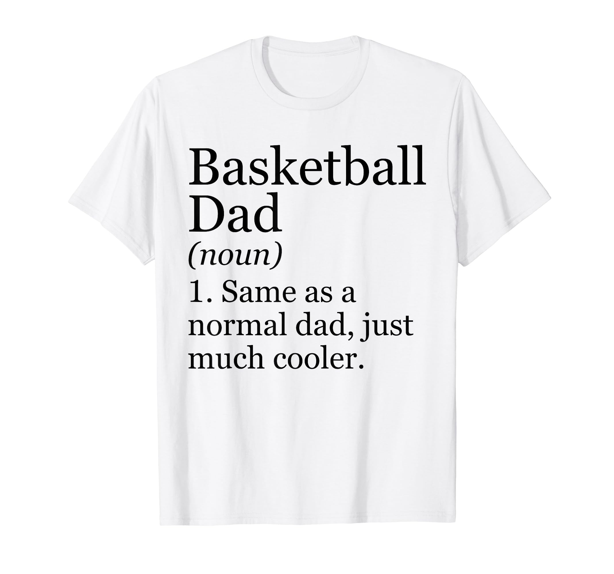 Basketball Dad Definition Funny T-Shirt - Fun Novelty Design for Adults - T-Shirt, Sweatshirt, Hoodie